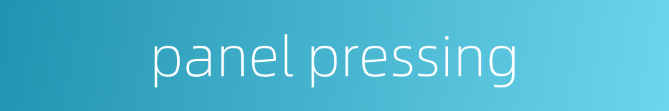 panel pressing的同义词