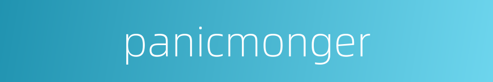 panicmonger的同义词