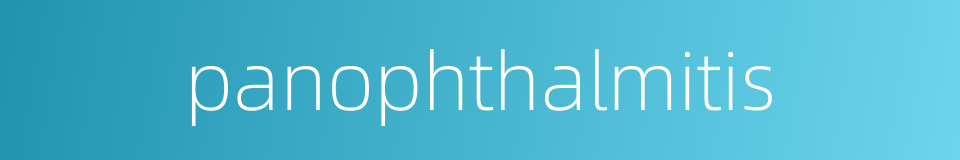 panophthalmitis的同义词