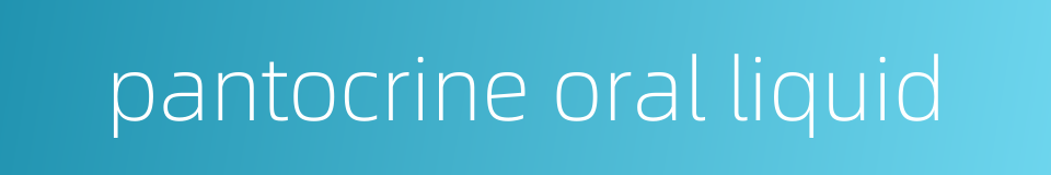 pantocrine oral liquid的同义词