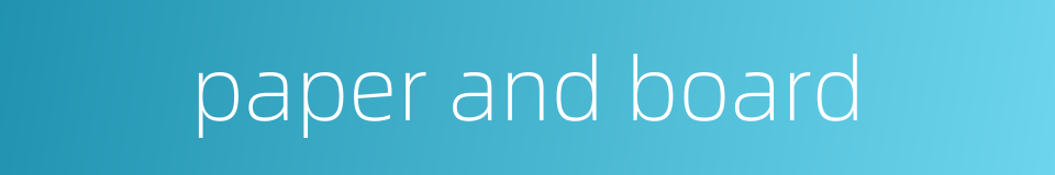 paper and board的同义词