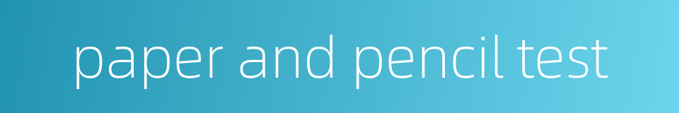 paper and pencil test的同义词