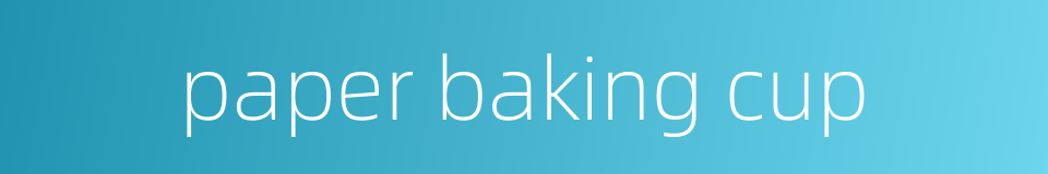 paper baking cup的同义词