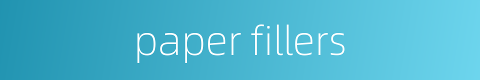 paper fillers的同义词