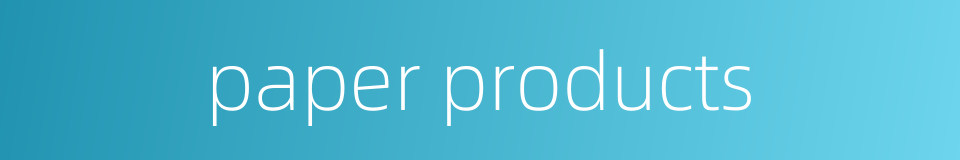 paper products的同义词