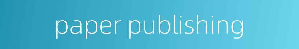 paper publishing的同义词