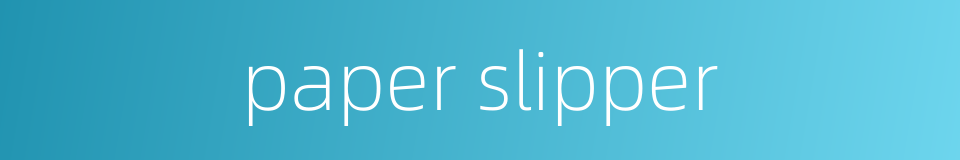 paper slipper的同义词