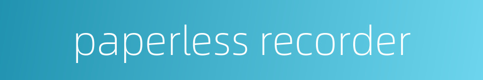 paperless recorder的同义词