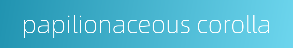papilionaceous corolla的同义词