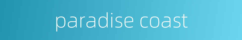 paradise coast的同义词