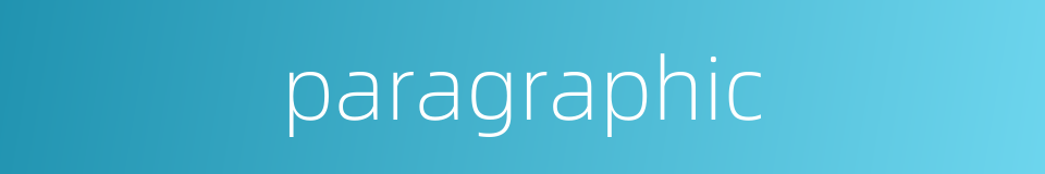 paragraphic的同义词