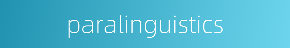 paralinguistics的同义词