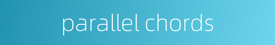 parallel chords的同义词