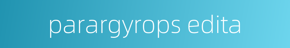 parargyrops edita的同义词