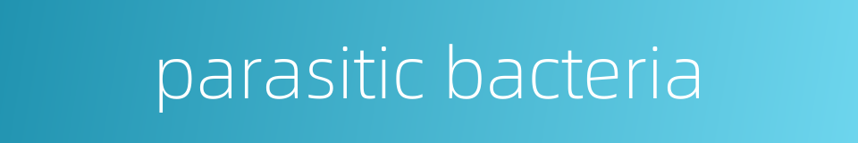 parasitic bacteria的同义词
