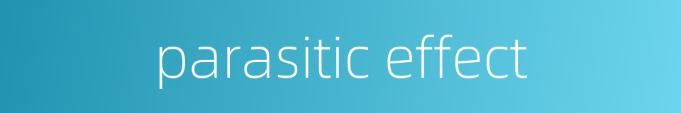 parasitic effect的同义词