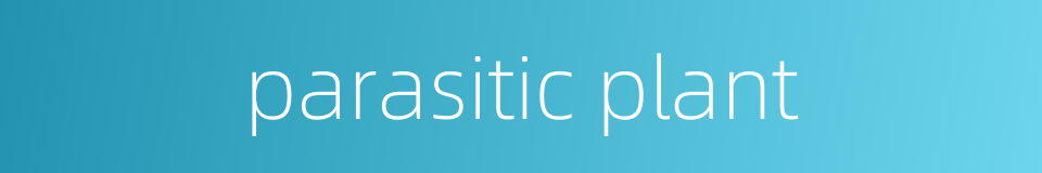 parasitic plant的同义词