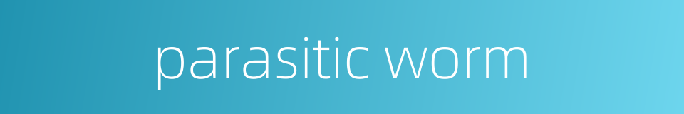 parasitic worm的同义词