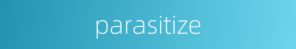 parasitize的同义词