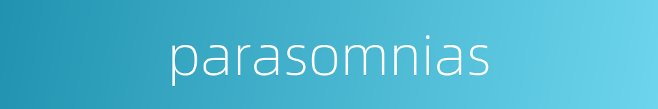 parasomnias的同义词