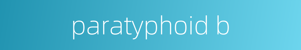 paratyphoid b的同义词