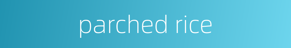 parched rice的同义词