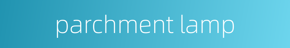 parchment lamp的同义词