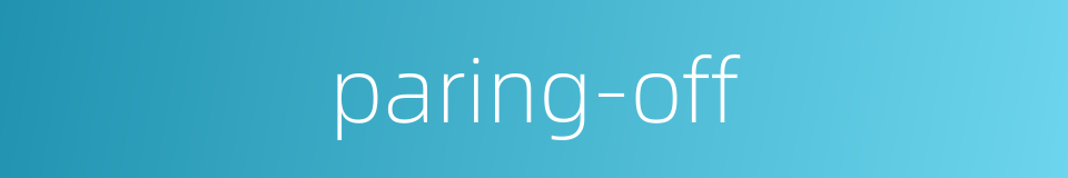 paring-off的同义词