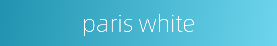 paris white的同义词