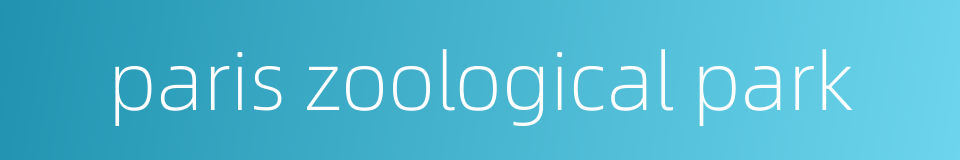 paris zoological park的同义词