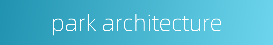 park architecture的同义词