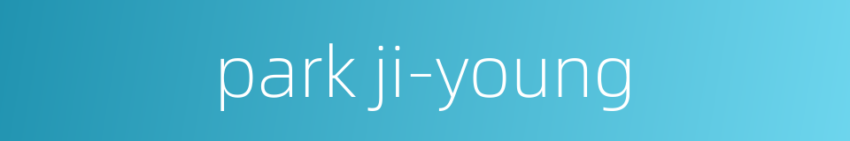 park ji-young的同义词