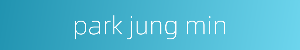 park jung min的同义词