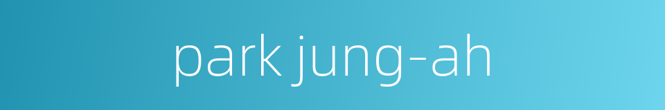 park jung-ah的同义词