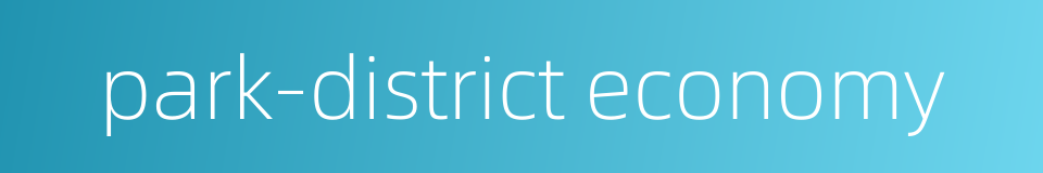 park-district economy的同义词