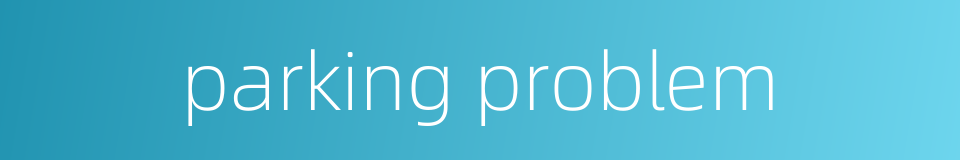 parking problem的同义词