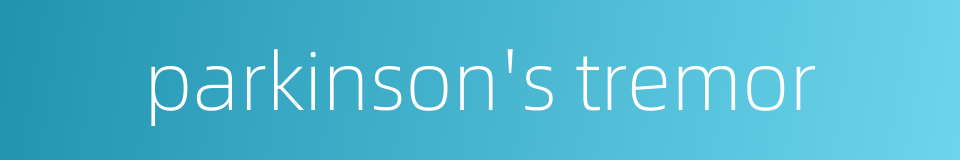 parkinson's tremor的同义词