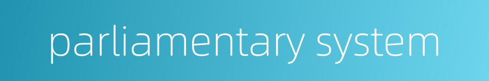 parliamentary system的同义词