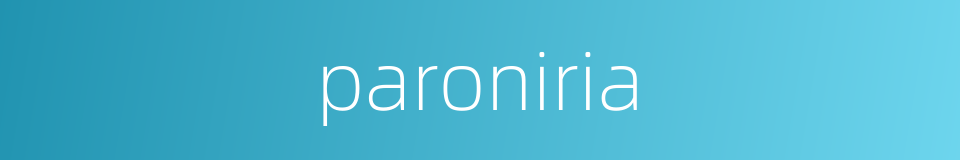 paroniria的同义词