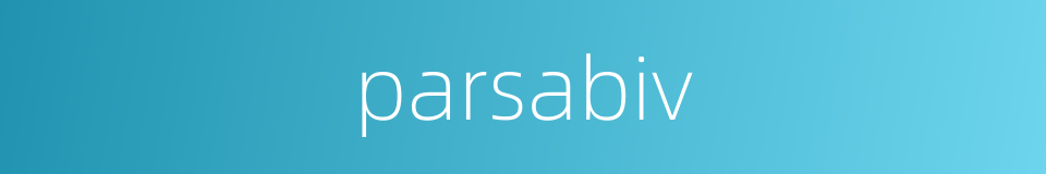 parsabiv的同义词