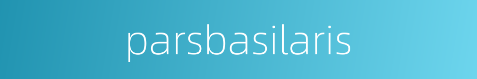 parsbasilaris的同义词