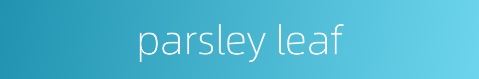 parsley leaf的同义词