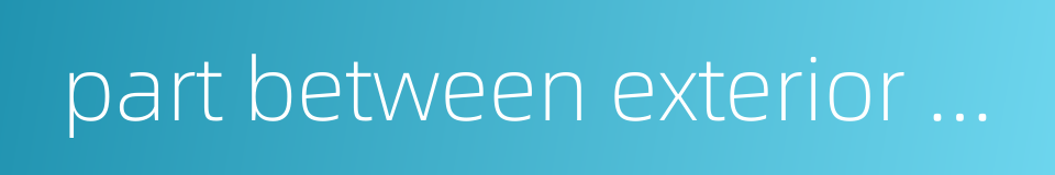 part between exterior and interior的同义词