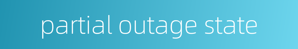 partial outage state的同义词