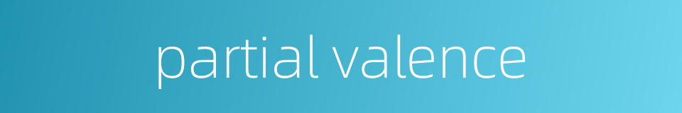 partial valence的同义词