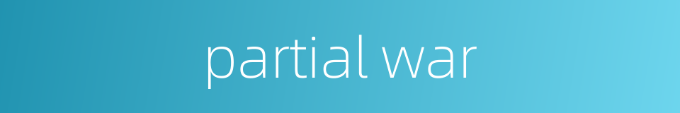 partial war的同义词