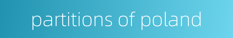 partitions of poland的同义词