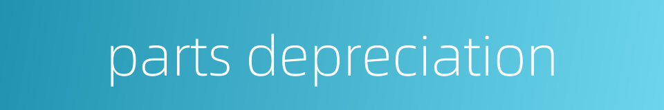 parts depreciation的同义词