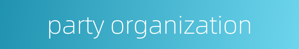 party organization的同义词