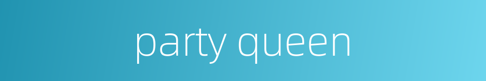 party queen的同义词